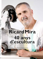 Ricard Mira: 40 anys d’escultura
